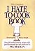 Compleat I Hate To Cook Book - Over 440 World-famous Recipes With Good-humored Tips & Shortcuts
