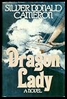 Dragon Lady: A Novel Dragon Lady: A Novel