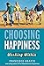 Choosing Happiness: Working Within