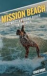 Mission Beach: The Most Awesome Beach in America: Unleash Your Ultimate Beach Experience: Discover the Secrets, Vibes, and Unforgettable Adventures of America's Surf Paradise