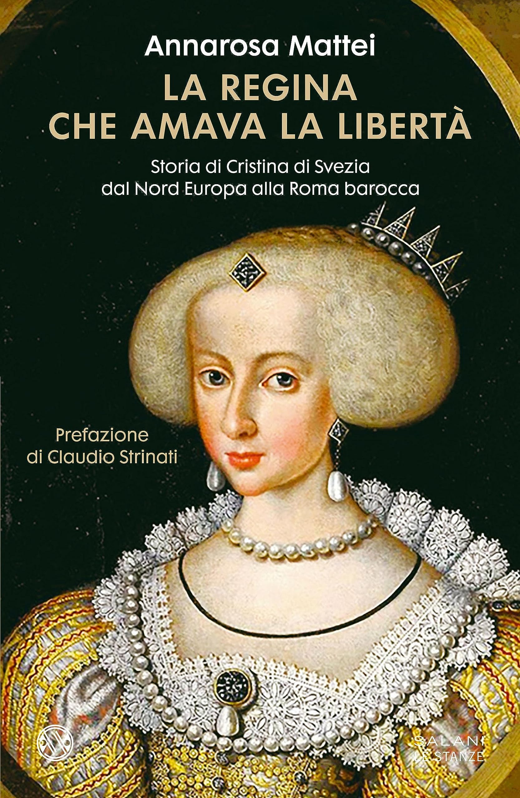 La regina che amava la libertà: Storia di Cristina di Svezia dal Nord Europa alla Roma Barocca (Italian Edition)