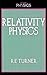 Relativity Physics (Student Physics) by R. E. Turner (1984-05-31)