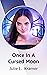 Once In A Cursed Moon by Julie L. Kramer