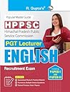 HPPSC : PGT Lecturer ENGLISH (Paper-I & Paper-II) Recruitment Exam Guide HPPSC : PGT Lecturer ENGLISH (Paper-I & Paper-II) Recruitment Exam Guide