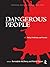 Dangerous People: Policy, P...