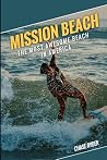 Mission Beach: The Most Awesome Beach in America: Unleash Your Ultimate Beach Experience: Discover the Secrets, Vibes, and Unforgettable Adventures of America's Surf Paradise