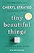 Tiny Beautiful Things by Cheryl Strayed
