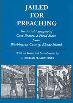 Jailed for Preaching: The Autobiography of Cato Pearce, a Freed Slave From Washington County, Rhode Island (Unknown Binding)