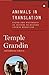 Temple Grandin,Catherine Johnson'sAnimals in Translation: Using the Mysteries of Autism to Decode Animal Behavior [Hardcover](2010)