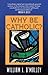 Why Be Catholic? by William J. O'Malley (1993-10-01)