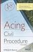 Acing Civil Procedure, (Act...