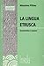 La lingua etrusca: Grammatica e lessico (Glossa) (Italian Edition)