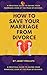 How To Save Your Marriage F...
