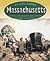 Massachusetts: The History of Massachusetts Colony, 1620-1776 (13 Colonies)