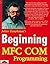 Beginning Mfc Com Programming by Julian Templeman (1997-08-01)