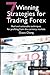 7 Winning Strategies For Trading Forex: Real and actionable techniques for profiting from the currency markets by Grace Cheng (2011-04-28)