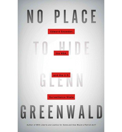 Glenn Greenwald No Place to Hide (Hardback) - Common