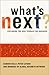 What's Next?: Exploring the New Terrain for Business