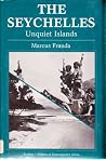 The Seychelles: Unquiet Islands The Seychelles: Unquiet Islands