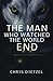 The Man Who Watched The Wor...
