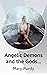 Angelic Demons and the Gods In-between by Mary Purdy