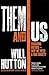 [Them And Us: Changing Britain - Why We Need a Fair Society] [Author: Hutton, Will] [September, 2010]