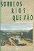 Sobre os rios que vão by Maria Jose de Queiroz