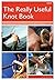The Really Useful Knot Book: All the Knots You'll Need at Home or in the Great Outdoors by Geoffrey Budworth (2011-11-01)