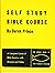 Self Study Bible Course: A Complete Course of Bible Doctrine with Answers and Notes