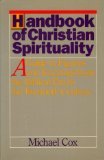 Handbook of Christian Spirituality: A Guide to Figures and Teachings from the Biblical Era to the Twentieth Century (Hardcover)