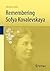 Remembering Sofya Kovalevskaya by Michele Audin (2011-08-16)