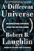 A Different Universe: Reinventing Physics from the Bottom Down by Laughlin, Robert B. (2006) Paperback