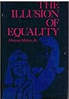 The illusion of equality;: [the effect of education on opportunity, inequality, and social conflict, (The Jossey-Bass behavioral science series)