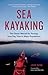Sea Kayaking: The Classic M...