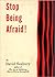 Stop Being Afraid!