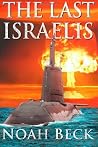 By Noah Beck - The Last Israelis: an Apocalyptic Military Thriller about an Isra (2nd Edition) (2013-05-21) [Paperback]