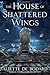 The House of Shattered Wings by Aliette de Bodard (2015-08-18)