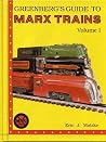 Greenberg's Guide to Marx Trains, Vol. 1 Greenberg's Guide to Marx Trains, Vol. 1