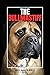 The Bullmastiff: The Ultima...