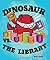 [Dinosaur vs. the Library (A Dinosaur vs. Book)] [By: Shea, Bob] [September, 2011]