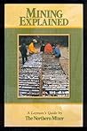 Mining Explained: A Layman's Guide - by The Northern Miner