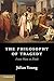 The Philosophy of Tragedy: From Plato to ?i?ek by Julian Young (2013-06-28)