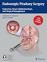 Endoscopic Pituitary Surgery: Endocrine, Neuro-Ophthalmologic, and Surgical Management Endoscopic Pituitary Surgery: Endocrine, Neuro-Ophthalmologic, and Surgical Management