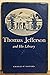 Thomas Jefferson and His Library: A study of his literary interests and of the religious attitudes revealed by relevant titles in his library