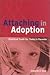 Attaching In Adoption - Practical Tools For Today's Parents