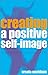Creating a Positive Self-Image by Ursula Markham (2002-06-21)