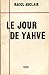 Le Jour De Yahvé by Raoul Auclair