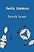Judo Games by Derek Scott (2008-02-16)