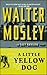 A Little Yellow Dog: Featuring an Original Easy Rawlins Short Story "Gray-Eyed Death" (Easy Rawlins Mysteries)