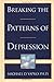 Breaking the Patterns of Depression by Michael Yapko (1-Nov-1998) Paperback
